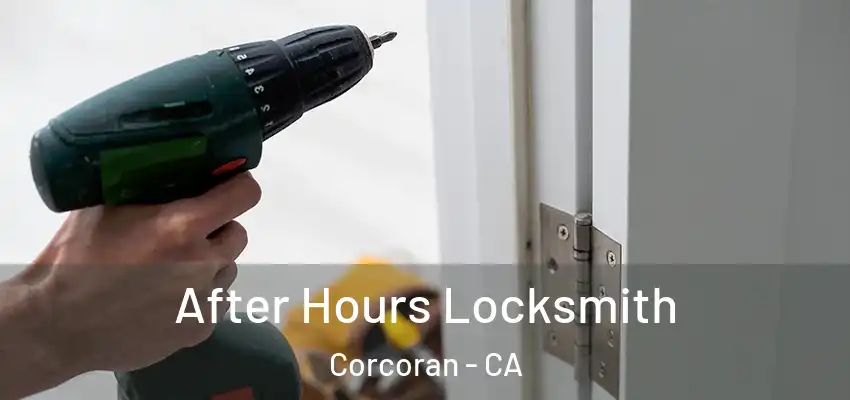  After Hours Locksmith Corcoran - CA