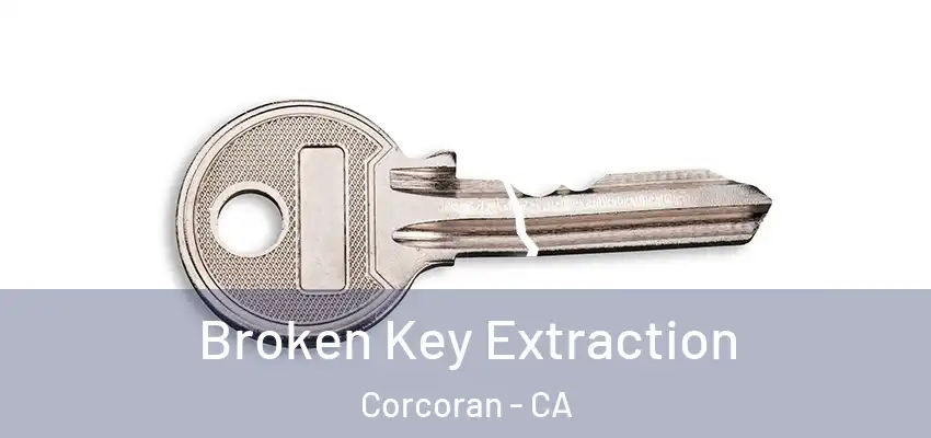  Broken Key Extraction Corcoran - CA