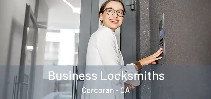  Business Locksmiths Corcoran - CA