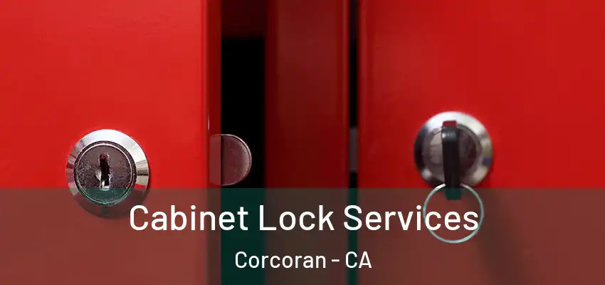  Cabinet Lock Services Corcoran - CA