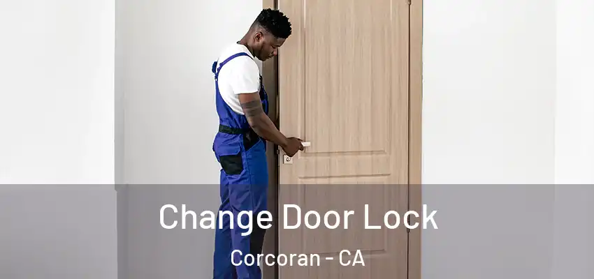  Change Door Lock Corcoran - CA