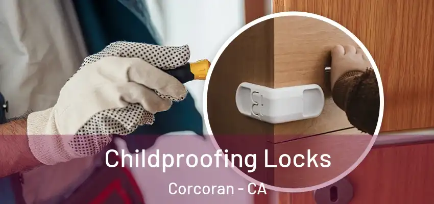  Childproofing Locks Corcoran - CA