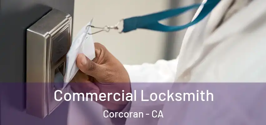  Commercial Locksmith Corcoran - CA