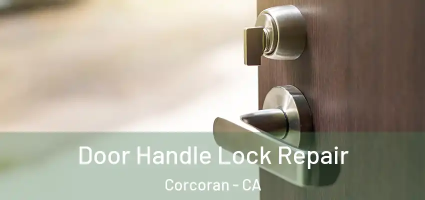  Door Handle Lock Repair Corcoran - CA