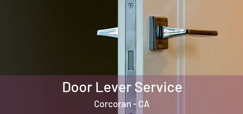  Door Lever Service Corcoran - CA