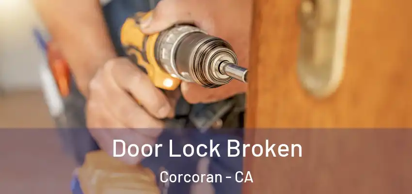  Door Lock Broken Corcoran - CA