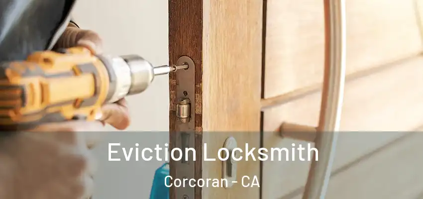  Eviction Locksmith Corcoran - CA