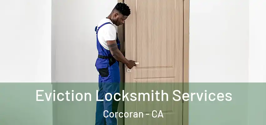  Eviction Locksmith Services Corcoran - CA