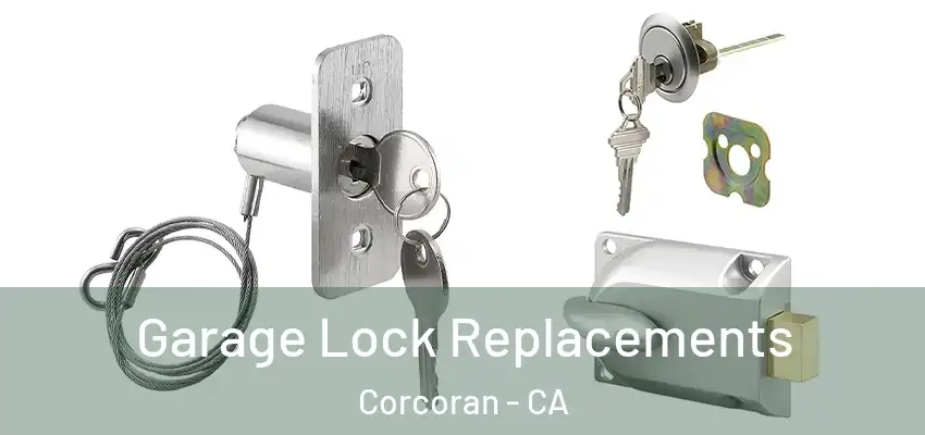  Garage Lock Replacements Corcoran - CA