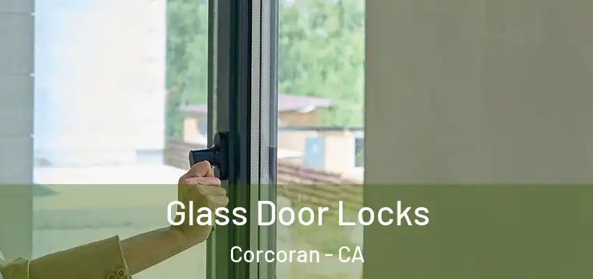 Glass Door Locks Corcoran - CA