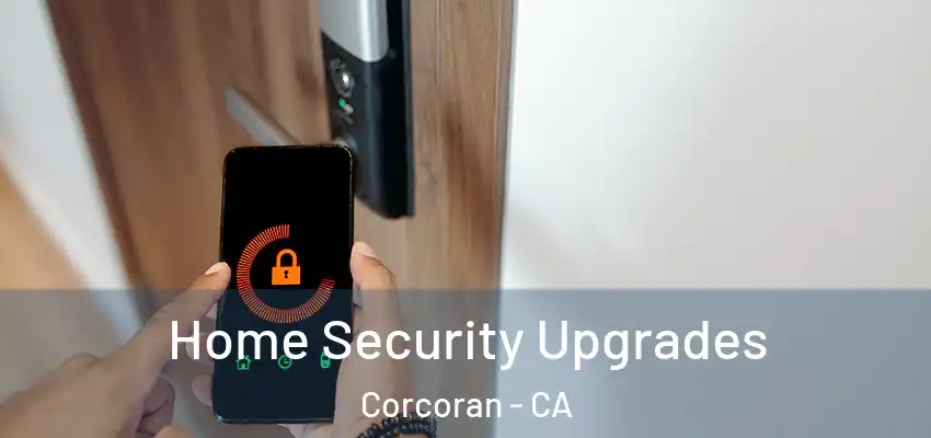  Home Security Upgrades Corcoran - CA