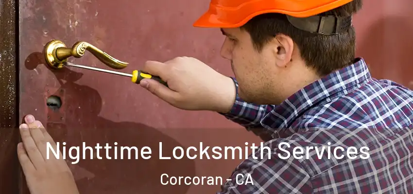  Nighttime Locksmith Services Corcoran - CA