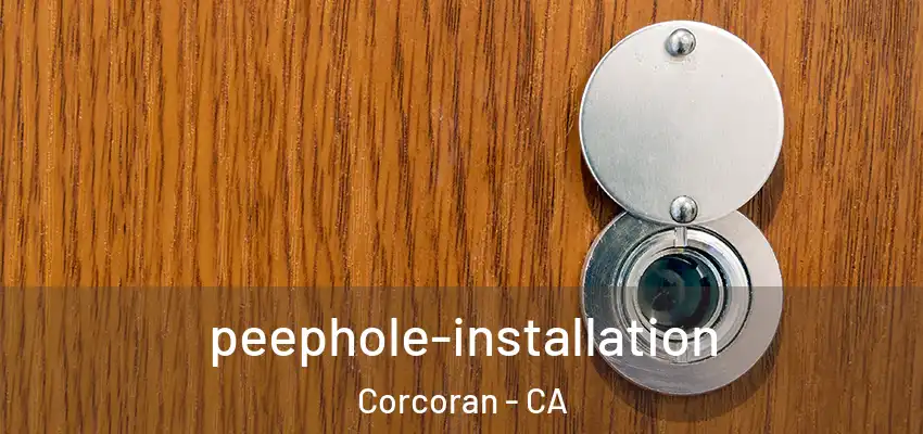  peephole-installation Corcoran - CA